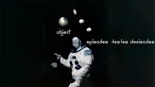 Object Episodes 18